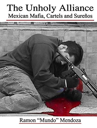 9781936986477: The Unholy Alliance - Mexican Mafia, Cartels and Sureos