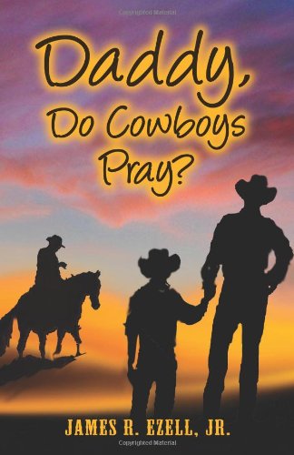 Stock image for Daddy, Do Cowboys Pray? for sale by ThriftBooks-Atlanta