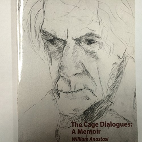 The Cage Dialogues: A Memoir (9781936994014) by William Anastasi