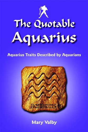 Beispielbild fr The Quotable Aquarius: Aquarius Traits Described by Aquarians zum Verkauf von Books From California