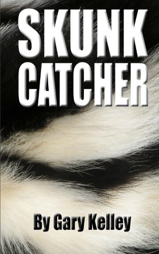 Skunk Catcher (9781937004453) by Kelley, Gary