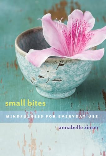 Beispielbild fr Small Bites: Mindfulness for Everyday Use zum Verkauf von Jenson Books Inc