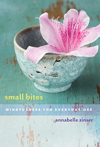 Stock image for Small Bites: Mindfulness for Everyday Use for sale by Jenson Books Inc