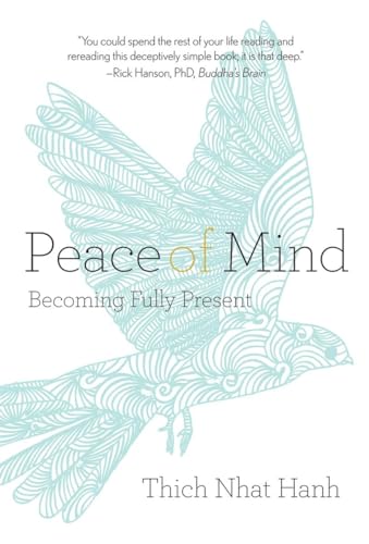 Beispielbild fr Peace of Mind: Becoming Fully Present zum Verkauf von Goodwill Books