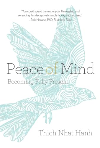 Peace of Mind: Becoming Fully Present (9781937006440) by Nhat Hanh, Thich