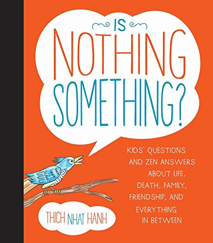 Imagen de archivo de Is Nothing Something?: Kids' Questions and Zen Answers About Life, Death, Family, Friendship, and Everything in Between a la venta por Dream Books Co.