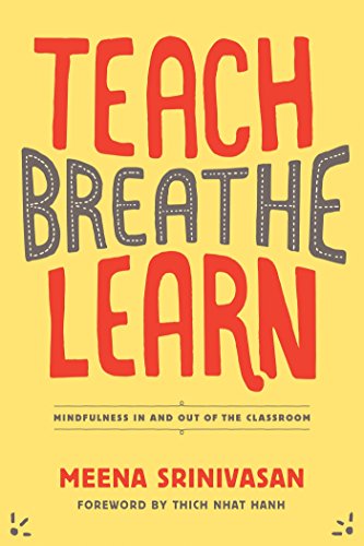 9781937006747: Teach, Breathe, Learn: Mindfulness in and Out of the Classroom