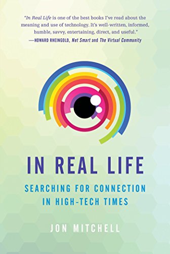 Imagen de archivo de In Real Life: Searching for Connection in High-Tech Times a la venta por WorldofBooks
