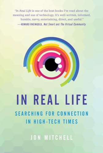 In Real Life: Searching for Connection in High-Tech Times