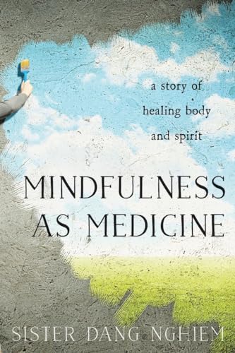 9781937006945: Mindfulness as Medicine: A Story of Healing Body and Spirit