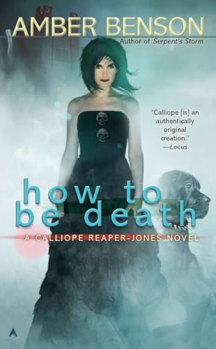 9781937007287: How to be Death (A Calliope Reaper-Jones Novel)