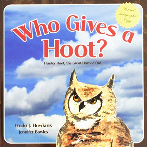 Stock image for Who Gives a Hoot? : Hunter Hoot,the Great Horned Owl for sale by Better World Books