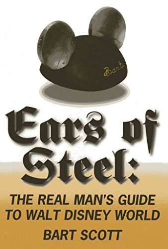 Imagen de archivo de Ears of Steel: The Real Man's Guide to Walt Disney World a la venta por HPB-Diamond
