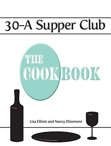 Stock image for 30A Supper Club the Cookbook for sale by PBShop.store US