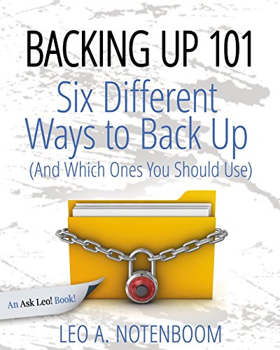 Beispielbild fr Backing Up 101: Six Different Ways to Back Up Your Computer (And Which Ones You Should Use) zum Verkauf von Lucky's Textbooks