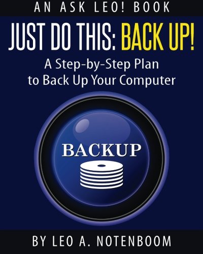 Beispielbild fr Just Do This: Back Up!: A Step-by-Step Plan To Back Up Your Computer zum Verkauf von ThriftBooks-Atlanta