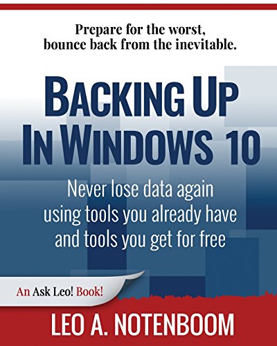 Beispielbild fr Backing Up in Windows 10: Never Lose Data Again, Using Tools You Already Have and Tools You Get for Free (Paperback or Softback) zum Verkauf von BargainBookStores