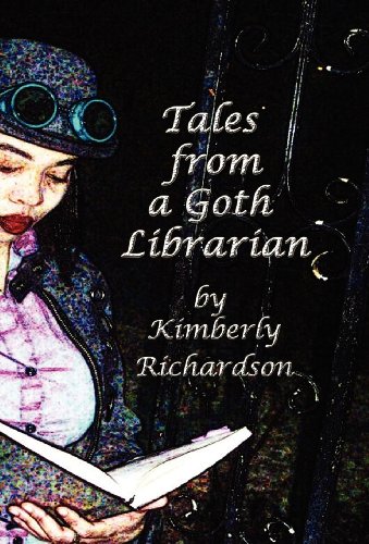 Tales from a Goth Librarian (9781937035129) by Richardson, Kimberly