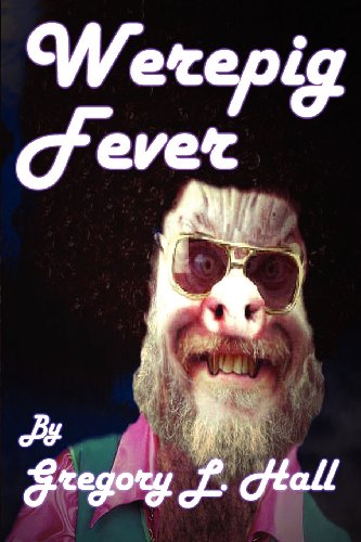 Werepig Fever (9781937035235) by Hall, Gregory L.