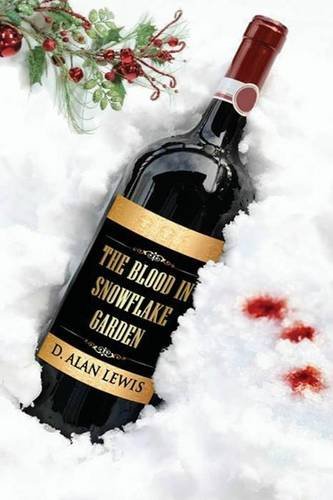 The Blood in Snowflake Garden (9781937035341) by Lewis, D Alan