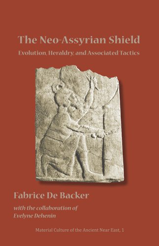 Beispielbild fr The Neo-Assyrian Shield: Evolution, Heraldry, and Associated Tactics (Material Culture of the Ancient Near East) zum Verkauf von Alexander Books (ABAC/ILAB)