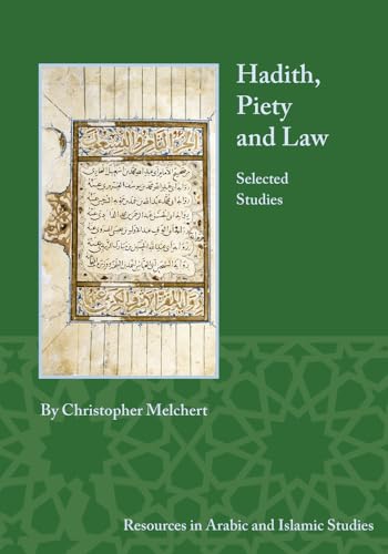 Beispielbild fr Hadith, Piety, and Law: Selected Studies (Resources in Arabic and Islamic Studies) [Paperback] Christopher Melchert zum Verkauf von The Compleat Scholar