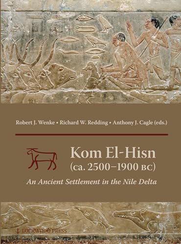 Imagen de archivo de Kom El-Hisn (Ca. 2500-1900 Bc): An Ancient Settlement in the Nile Delta [Hardcover ] a la venta por booksXpress