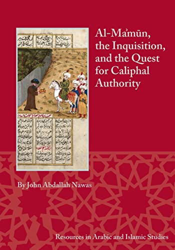 Stock image for Al-Ma'm?n, the Inquisition, and the Quest for Caliphal Authority for sale by ISD LLC