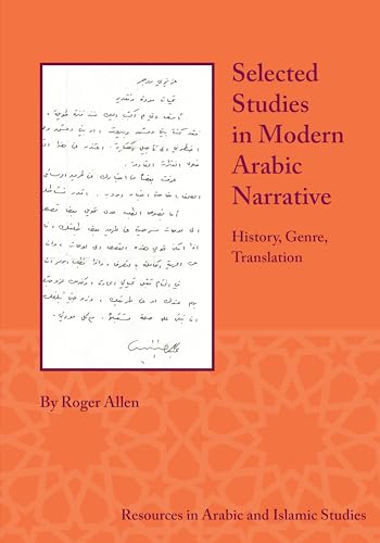 Beispielbild fr Allen, R: Selected Studies in Modern Arabic Narrative: History, Genre, Translation (Resources in Arabic and Islamic Studies, 8, Band 8) zum Verkauf von Buchpark