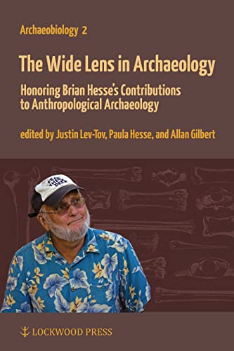 9781937040956: The Wide Lens in Archaeology: Honoring Brian Hesse's Contributions to Anthropological Archaeology