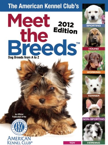 9781937049379: The American Kennel Club's Meet the Breeds 2012: Dog Breeds from a to Z