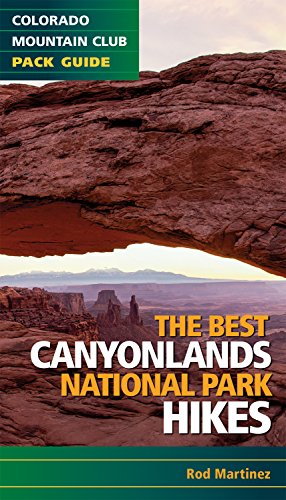 9781937052249: The Best Canyonlands National Park Hikes: Colorado Mountain Club Pack Guide