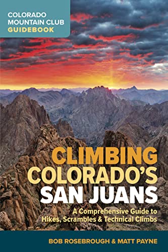 Stock image for Climbing Colorado?s San Juans: A Comprehensive Guide to Hikes, Scrambles, and Technical Climbs (Colorado Mountain Club Guidebook) for sale by Books Unplugged