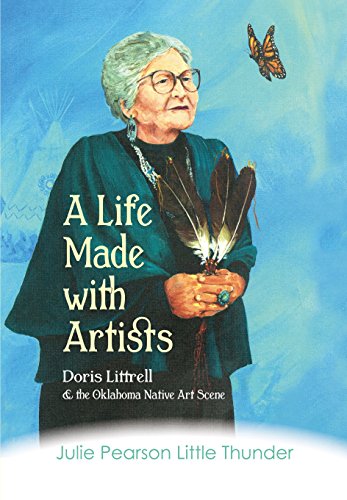 Stock image for A Life Made with Artists: Doris Littrell and the Oklahoma Indian Art Scene for sale by ZBK Books