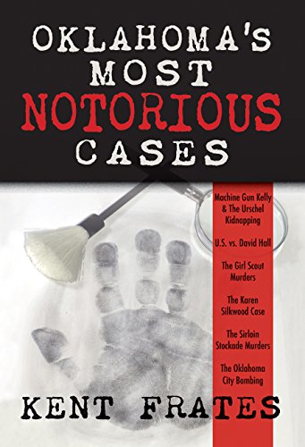 9781937054335: Oklahoma's Most Notorious Cases: Machine Gun Kelly Trial, Us Vs David Hall, Girl Scout Murders, Karen Silkwood, Oklahoma City Bombing