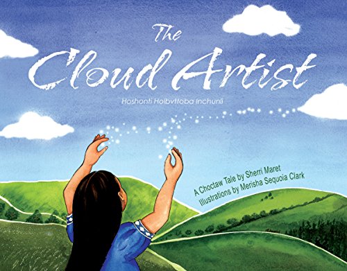 9781937054748: The Cloud Artist--A Choctaw Tale (Told in English & Choctaw) (English and Choctaw Edition)
