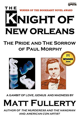 Paul Morphy: The Pride and Sorrow of Chess by David Lawson