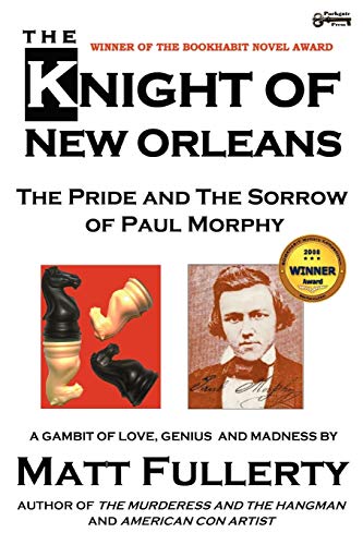 9781937056032: The Knight of New Orleans: The Pride and the Sorrow of Paul Morphy
