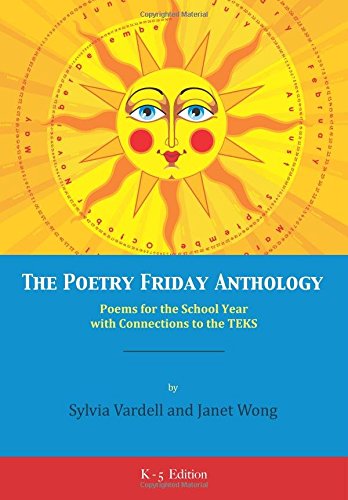 Imagen de archivo de The Poetry Friday Anthology (TEKS K-5 version): Poems for the School Year with Connections to the TEKS a la venta por Gulf Coast Books