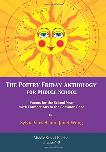 Beispielbild fr The Poetry Friday Anthology for Middle School (grades 6-8), Common Core Edition: Poems for the School Year with Connections to the Common Core State Standards (CCSS) for English Language Arts (ELA) zum Verkauf von GF Books, Inc.