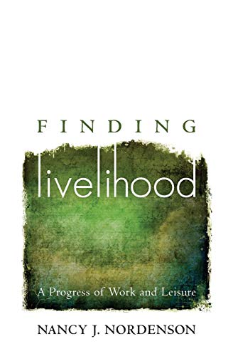 Imagen de archivo de Finding Livelihood: A Progress of Work and Leisure a la venta por Once Upon A Time Books