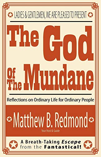 Imagen de archivo de The God Of The Mundane: Reflections on Ordinary Life for Ordinary People a la venta por Wonder Book