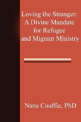 9781937064549: Loving the Stranger: A Divine Mandate for Refugee and Migrant Ministry