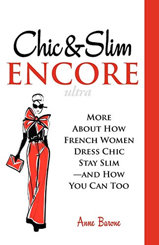 Stock image for Chic Slim Encore: More About How French Women Dress Chic Stay Slim-And How You Can Too for sale by Goodwill of Colorado