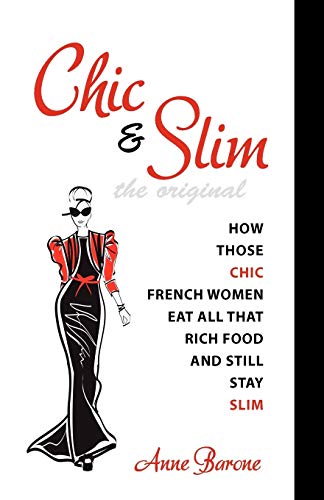 Stock image for Chic & Slim: How Those Chic French Women Eat All That Rich Food And Still Stay Slim for sale by Hippo Books