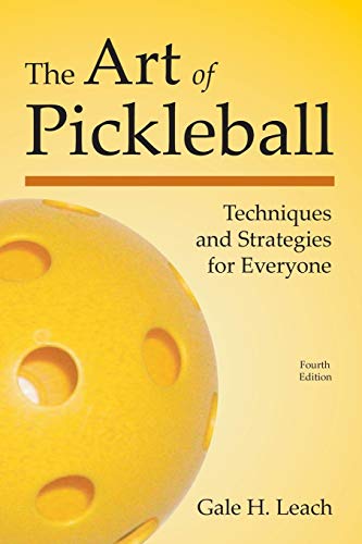 9781937083175: The Art of Pickleball (Fourth Edition): Techniques and Strategies for Everyone