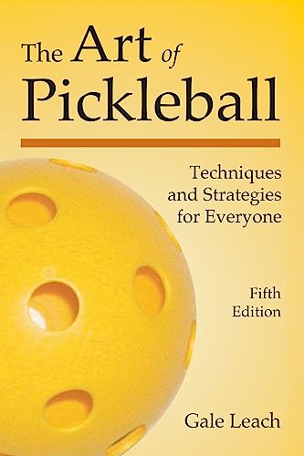 Beispielbild fr The Art of Pickleball: Techniques and Strategies for Everyone (Fifth Edition) zum Verkauf von GF Books, Inc.