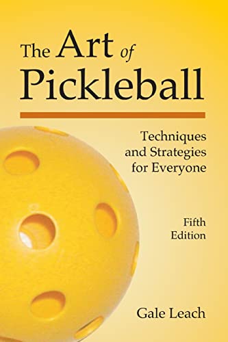 Imagen de archivo de The Art of Pickleball: Techniques and Strategies for Everyone a la venta por GreatBookPrices