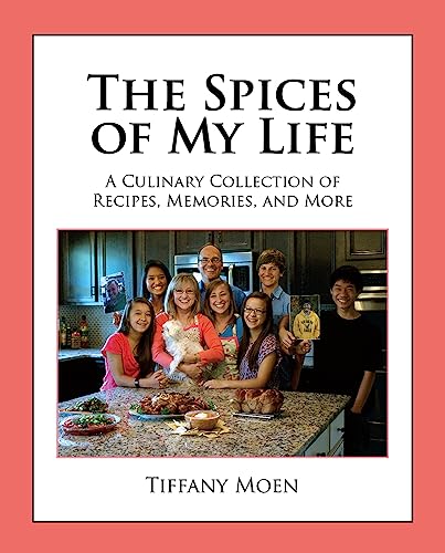 9781937084752: The Spices of My Life: A Culinary Collection of Recipes, Memories, and More