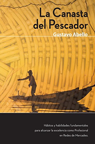 Stock image for La Canasta del Pescador: Hbitos y Habilidades Fundamentales para alcanzar la excelencia como profesional de redes de mercadeo (Spanish Edition) for sale by Your Online Bookstore